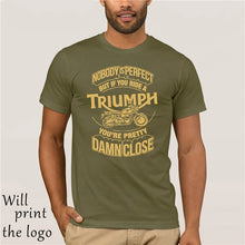 Load image into Gallery viewer, Nobody Is Perfect But If You Ride A Triumph Motorbike Shirts