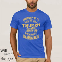 Load image into Gallery viewer, Nobody Is Perfect But If You Ride A Triumph Motorbike Shirts