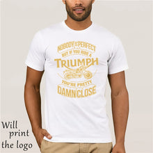 Load image into Gallery viewer, Nobody Is Perfect But If You Ride A Triumph Motorbike Shirts