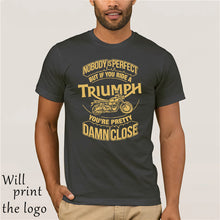 Load image into Gallery viewer, Nobody Is Perfect But If You Ride A Triumph Motorbike Shirts
