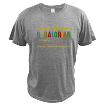 Load image into Gallery viewer, The Dadalorian Defination Like A Dad Just Way Cooler T-Shirt 100% Cotton EU Size Crew Neck High Quality Summer Tops Tee Homme
