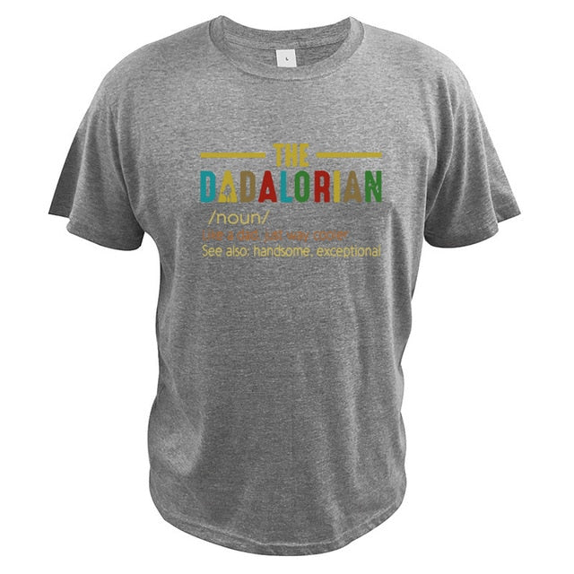 The Dadalorian Defination Like A Dad Just Way Cooler T-Shirt 100% Cotton EU Size Crew Neck High Quality Summer Tops Tee Homme